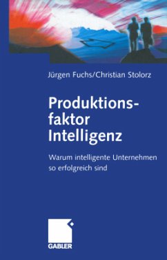 Produktionsfaktor Intelligenz - Fuchs, Jürgen;Stolorz, Christian