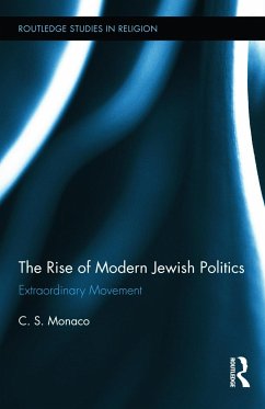 The Rise of Modern Jewish Politics - Monaco, C S