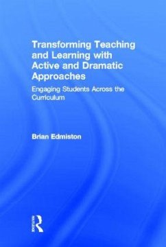 Transforming Teaching and Learning with Active and Dramatic Approaches - Edmiston, Brian
