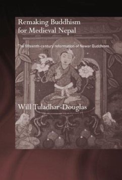 Remaking Buddhism for Medieval Nepal - Tuladhar-Douglas, Will