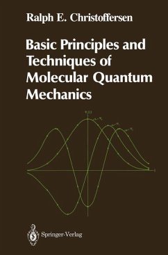 Basic Principles and Techniques of Molecular Quantum Mechanics - Christoffersen, Ralph E.