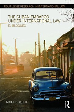 The Cuban Embargo under International Law - White, Nigel D