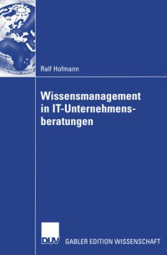 Wissensmanagement in IT-Unternehmensberatungen - Hofmann, Ralf