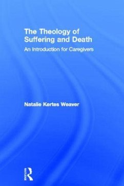 The Theology of Suffering and Death - Weaver, Natalie Kertes