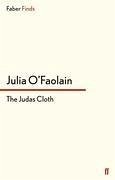 The Judas Cloth - O'Faolain, Julia