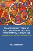 Transforming Teaching and Learning with Active and Dramatic Approaches