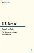 Roads to Ruin - Turner, E. S.