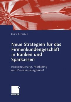Neue Strategien für das Firmenkundengeschäft in Banken und Sparkassen - Benölken, Heinz