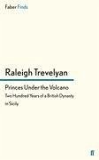 Princes Under the Volcano - Trevelyan, Raleigh