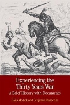 Experiencing the Thirty Years War - Medick, Hans; Marschke, Benjamin