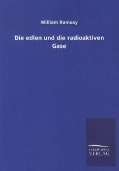 Die edlen und die radioaktiven Gase - Ramsay, William