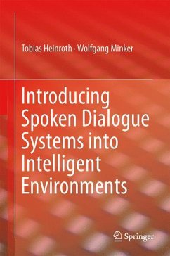 Introducing Spoken Dialogue Systems into Intelligent Environments - Heinroth, Tobias;Minker, Wolfgang