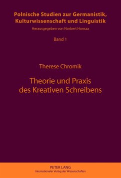 Theorie und Praxis des Kreativen Schreibens - Chromik, Therese