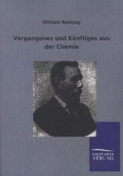 Vergangenes und Künftiges aus der Chemie - Ramsay, William