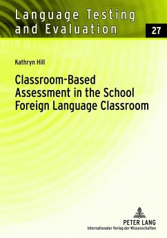 Classroom-Based Assessment in the School Foreign Language Classroom - Hill, Kathryn M.