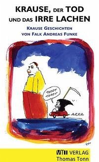 Krause, der Tod und das irre Lachen - Funke, Falk Andreas