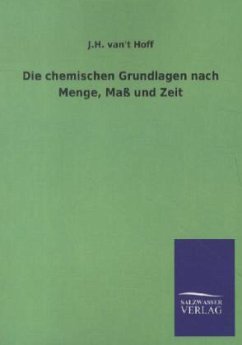 Die chemischen Grundlagen nach Menge, Maß und Zeit - Hoff, Jacobus H. van't