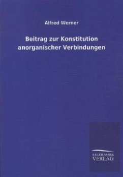 Beitrag zur Konstitution anorganischer Verbindungen - Werner, Alfred