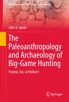 The Paleoanthropology and Archaeology of Big-Game Hunting - Speth, John D.