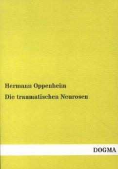 Die traumatischen Neurosen - Oppenheim, Hermann