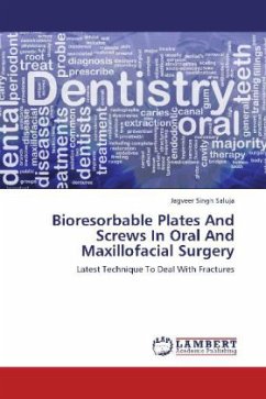 Bioresorbable Plates And Screws In Oral And Maxillofacial Surgery - Saluja, Jagveer Singh