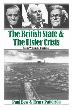 The British State and the Ulster Crisis: From Wilson to Thatcher - Bew, Paul; Patterson, Henry