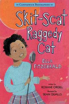 Skit-Scat Raggedy Cat: Candlewick Biographies: Ella Fitzgerald - Orgill, Roxane
