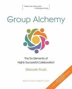 Group Alchemy: The Six Elements of Highly Successful Collaboration - Pruitt, Deborah