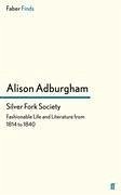 Silver Fork Society - Adburgham, Alison