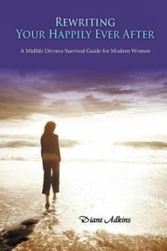 Rewriting Your Happily Ever After: A Midlife Divorce Survival Guide for Modern Women - Adkins, Diane