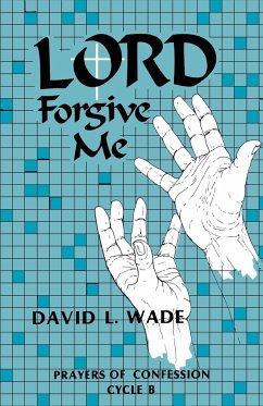 Lord Forgive Me - Wade, David L.