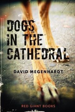 Dogs in the Cathedral - Megenhardt, David