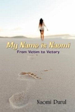 My Name is Naomi: From Victim to Victory - Purul, Naomi