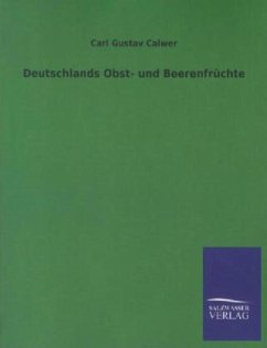 Deutschlands Obst- und Beerenfrüchte - Calwer, Carl G.