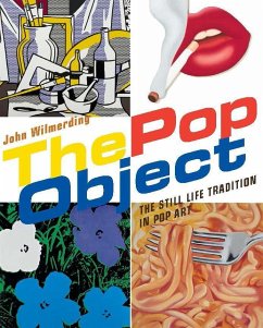 The Pop Object: The Still Life Tradition in Pop Art - Wilmerding, John