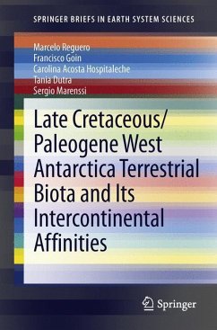 Late Cretaceous/Paleogene West Antarctica Terrestrial Biota and its Intercontinental Affinities - Reguero, Marcelo;Goin, Francisco;Acosta Hospitaleche, Carolina