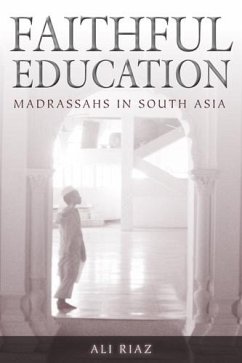 Faithful Education: Madrassahs in South Asia - Riaz, Ali