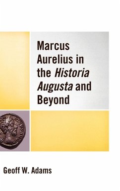 Marcus Aurelius in the Historia Augusta and Beyond - Adams, Geoff W.