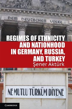 Regimes of Ethnicity and Nationhood in Germany, Russia, and Turkey - Aktürk, Sener