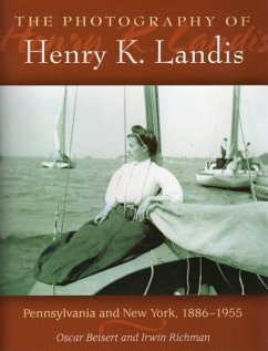 The Photography of Henry K. Landis: Pennsylvania and New York, 1886-1955 - Beisert, Oscar; Richman, Irwin