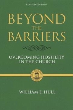 Beyond the Barriers: Overcoming Hostility in the Church - Hull, William E.