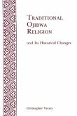 Traditional Ojibwa Religion and Its Historical Changes Traditional Ojibwa Religion and Its Historical Changes