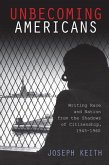 Unbecoming Americans: Writing Race and Nation from the Shadows of Citizenship, 1945-1960