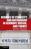 Regimes of Ethnicity and Nationhood in Germany, Russia, and Turkey