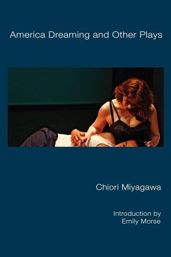 America Dreaming and Other Plays - Miyagawa, Chiori