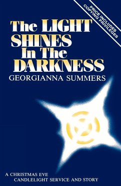 The Light Shines In The Darkness: A Christmas Eve Candlelight Service And Story - Summer, Georgianna