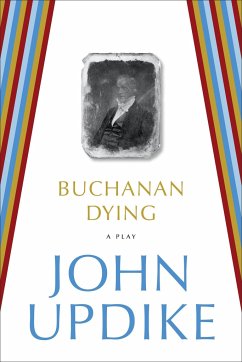 Buchanan Dying - Updike, John