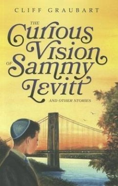 The Curious Vision of Sammy Levitt and Other Stories - Graubart, Cliff