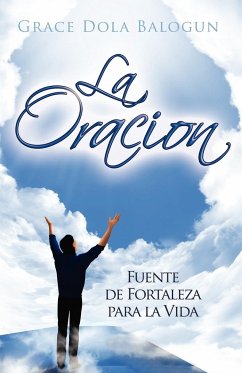 La Oracion Fuente de Fortaleza Para La Vida - Balogun, Grace Dola