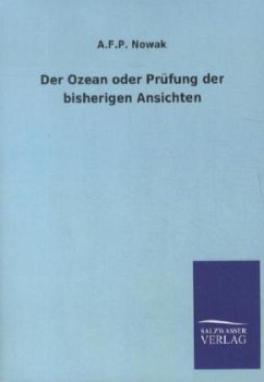 Der Ozean oder Prüfung der bisherigen Ansichten - Nowak, A. F. P.